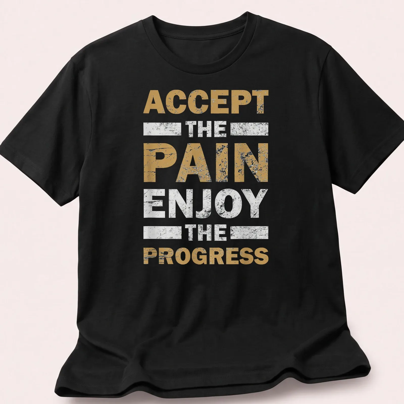Gold, white, and black motivational fitness t-shirt with bold distressed text — printed on a unisex t-shirt