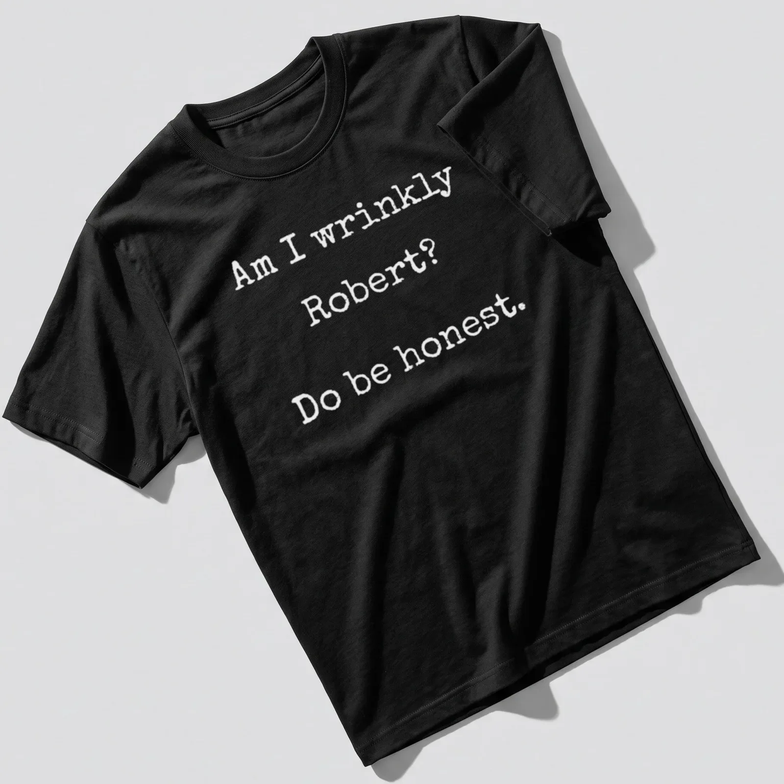 Funny gamer t-shirt with the text Am I Wrinkly Robert Do Be Honest — printed on a unisex t-shirt