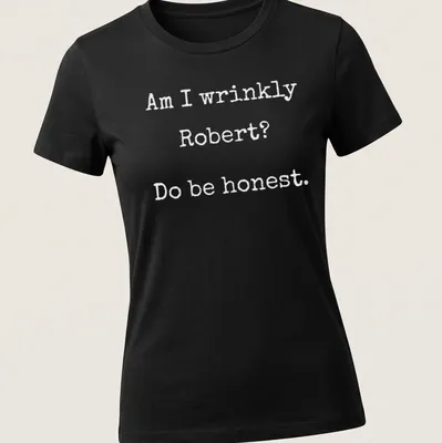 Funny gamer t-shirt with the text Am I Wrinkly Robert Do Be Honest — printed on a women's shirt