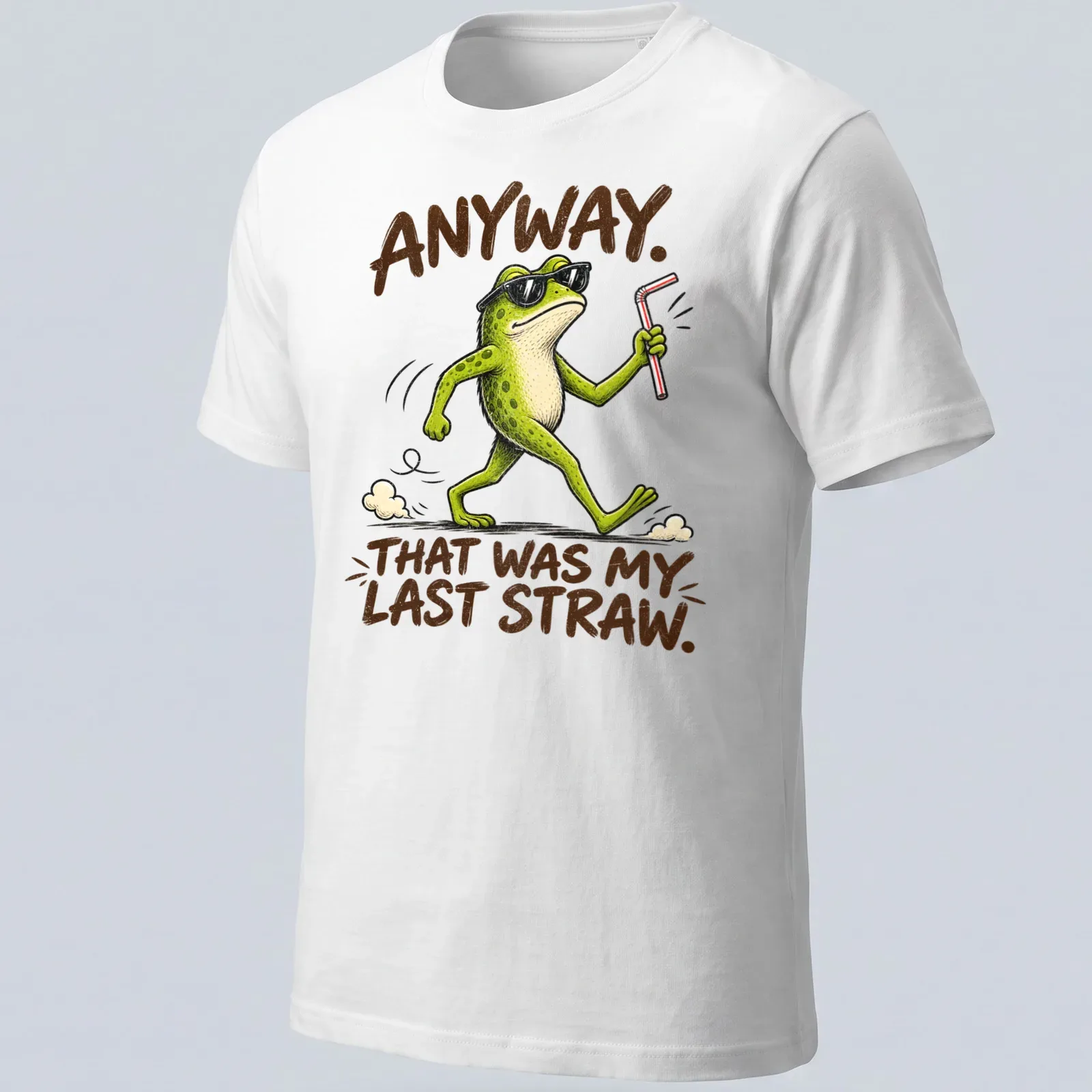 Cartoon frog wearing sunglasses with text about last straw humor. — printed on a unisex t-shirt