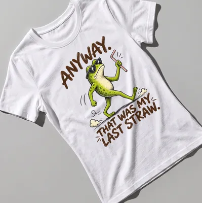 Cartoon frog wearing sunglasses with text about last straw humor. — printed on a women's shirt
