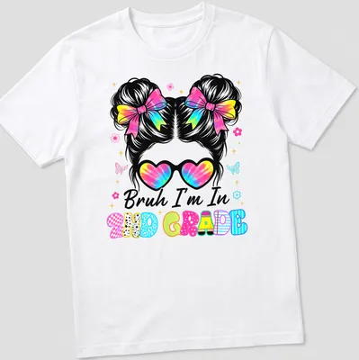 Colorful cartoon t-shirt featuring a girl with a messy bun and the phrase Bruh I'm In 2Nd Grade.