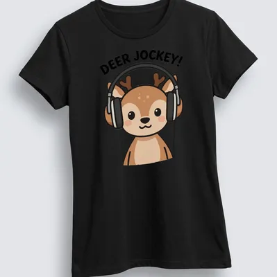 Kawaii cartoon deer DJ with headphones and turntables under bold text — printed on a women's shirt