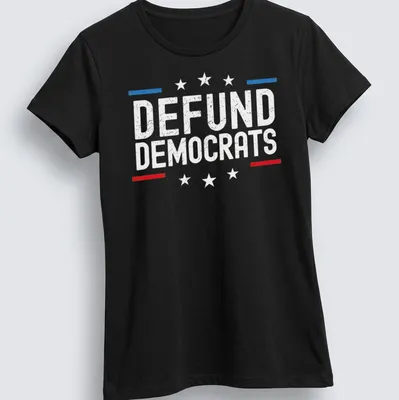 Bold red, blue, and white shirt with distressed text reading DEFUND DEMOCRATS — printed on a women's shirt