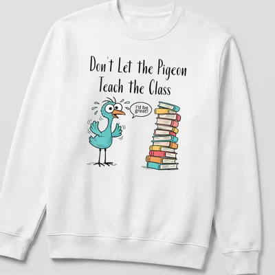 Cartoon pigeon with humorous text about teaching on a colorful — printed on a unisex sweatshirt