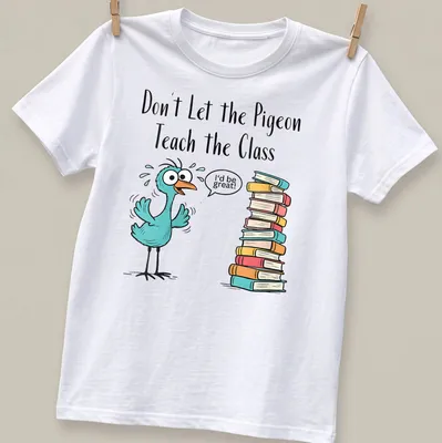 Cartoon pigeon with humorous text about teaching on a colorful t-shirt