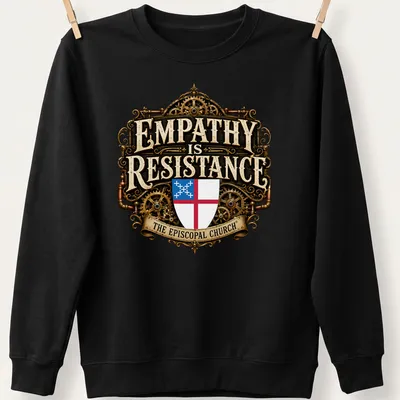 Steampunk shield emblem with ornate text: 'EMPATHY is RESISTANCE THE EPISCOPAL CHURCH' — printed on a unisex sweatshirt