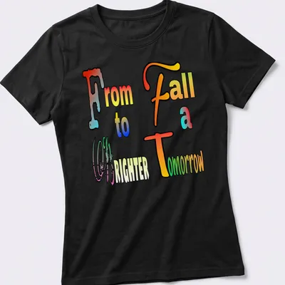 Motivational typography shirt with colorful text about a brighter tomorrow — printed on a women's shirt