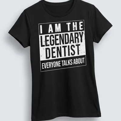 Bold typography t-shirt featuring the phrase about a legendary dentist — printed on a women's shirt