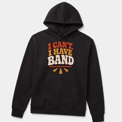 Retro tee with colorful text 'I CAN'T, I HAVE BAND' in orange, yellow, purple, and cream — printed on a unisex hoodie