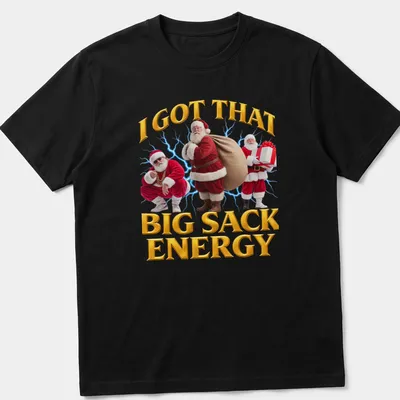 Funny festive Santa Claus t-shirt with humorous text about big sack energy
