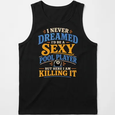 Bold retro t-shirt with humorous text about being a sexy pool player — printed on a tank top