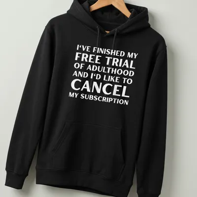 Bold typography humor about canceling adulthood subscription in black and white — printed on a unisex hoodie