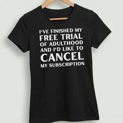 Bold typography humor about canceling adulthood subscription in black and white — printed on a women's shirt
