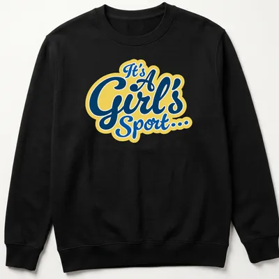 Navy t-shirt featuring playful yellow script text design stating 'It's A Girl's Sport...' — printed on a unisex sweatshirt