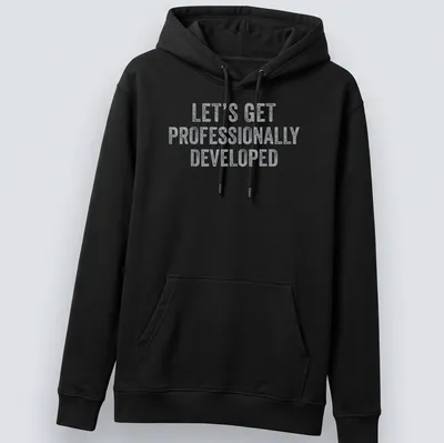 Bold distressed text t-shirt with a humorous professional development quote — printed on a unisex hoodie