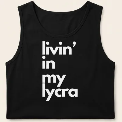 Typography t-shirt with the phrase 'livin' in my lycra' in bold letters — printed on a tank top