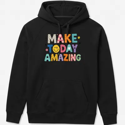 Colorful motivational text t-shirt featuring the phrase Make Today Amazing — printed on a unisex hoodie