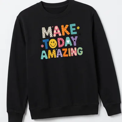 Colorful motivational text t-shirt featuring the phrase Make Today Amazing — printed on a unisex sweatshirt