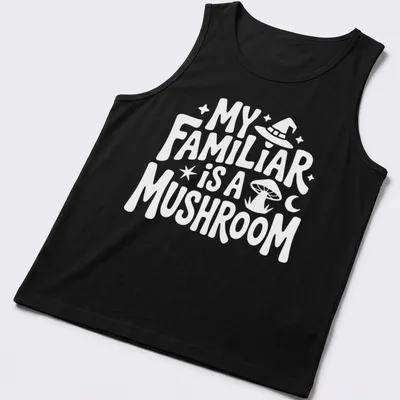 Whimsical illustration of a green and brown mushroom with the text 'My Familiar Is A Mushroom' — printed on a tank top