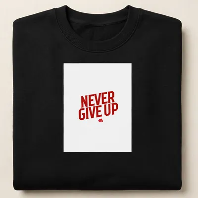 Bold typography reads 'NEVER GIVE UP' in red and white — printed on a unisex sweatshirt