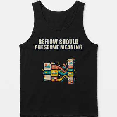 Colorful graphic T-shirt with the phrase Reflow Should Preserve Meaning and flow arrows — printed on a tank top