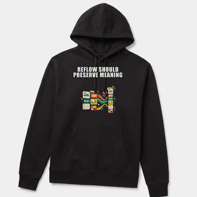 Colorful graphic T-shirt with the phrase Reflow Should Preserve Meaning and flow arrows — printed on a unisex hoodie