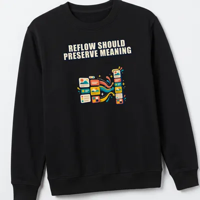 Colorful graphic T-shirt with the phrase Reflow Should Preserve Meaning and flow arrows — printed on a unisex sweatshirt