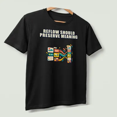 Colorful graphic T-shirt with the phrase Reflow Should Preserve Meaning and flow arrows — printed on a unisex t-shirt (angled view)