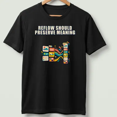 Colorful graphic T-shirt with the phrase Reflow Should Preserve Meaning and flow arrows — printed on a unisex t-shirt