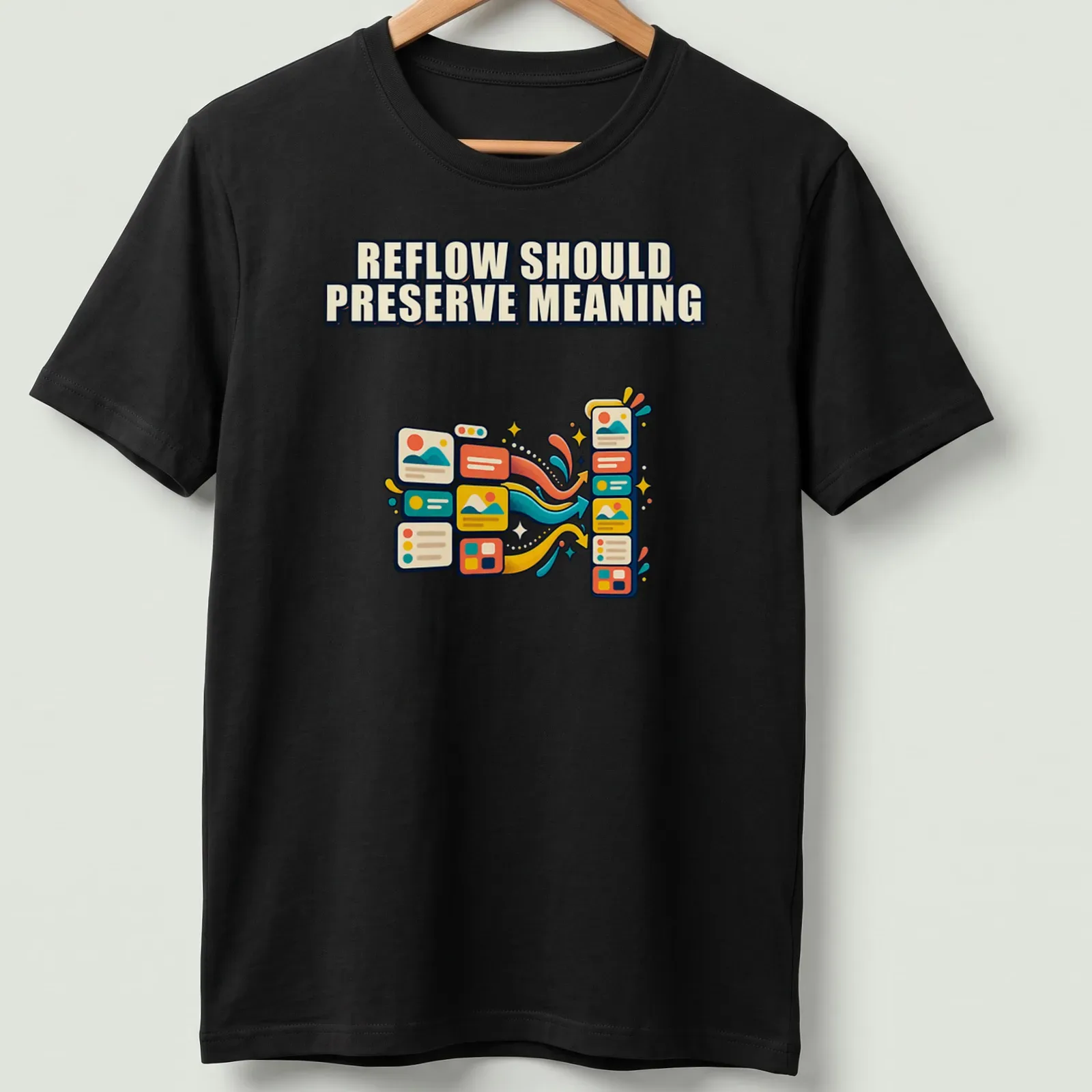 Colorful graphic T-shirt with the phrase Reflow Should Preserve Meaning and flow arrows — printed on a unisex t-shirt