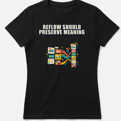 Colorful graphic T-shirt with the phrase Reflow Should Preserve Meaning and flow arrows — printed on a women's shirt