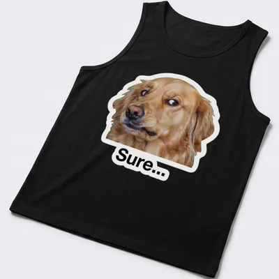 Meme style t-shirt featuring a cheerful Golden Retriever with the text 'Sure...' — printed on a tank top