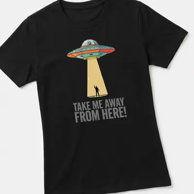 Retro UFO design with the words Take Me Away From Here printed above. — printed on a women's shirt