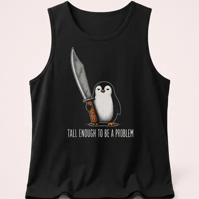 Cartoon penguin with a sword and text declaring it's tall enough to be a problem — printed on a tank top