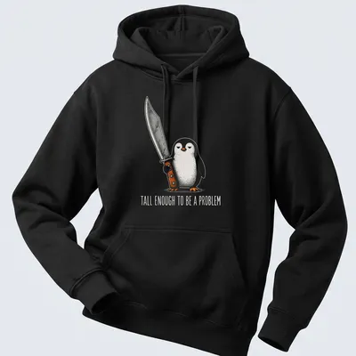 Cartoon penguin with a sword and text declaring it's tall enough to be a problem — printed on a unisex hoodie