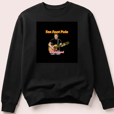 Cartoon illustration of a musician playing guitar with text Ten Foot Pole Unplugged — printed on a unisex sweatshirt