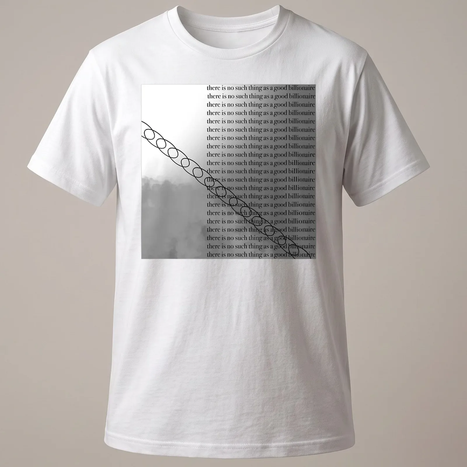 Minimalist design featuring the phrase 'there is no such thing as a good billionaire' in black on white — printed on a unisex t-shirt