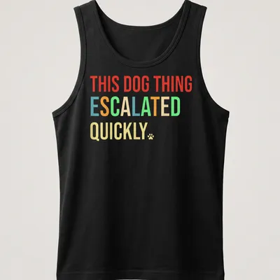 Bold colorful typography shirt featuring playful dog quote — printed on a tank top