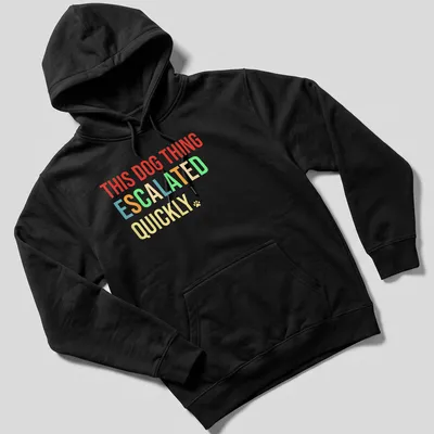 Bold colorful typography shirt featuring playful dog quote — printed on a unisex hoodie