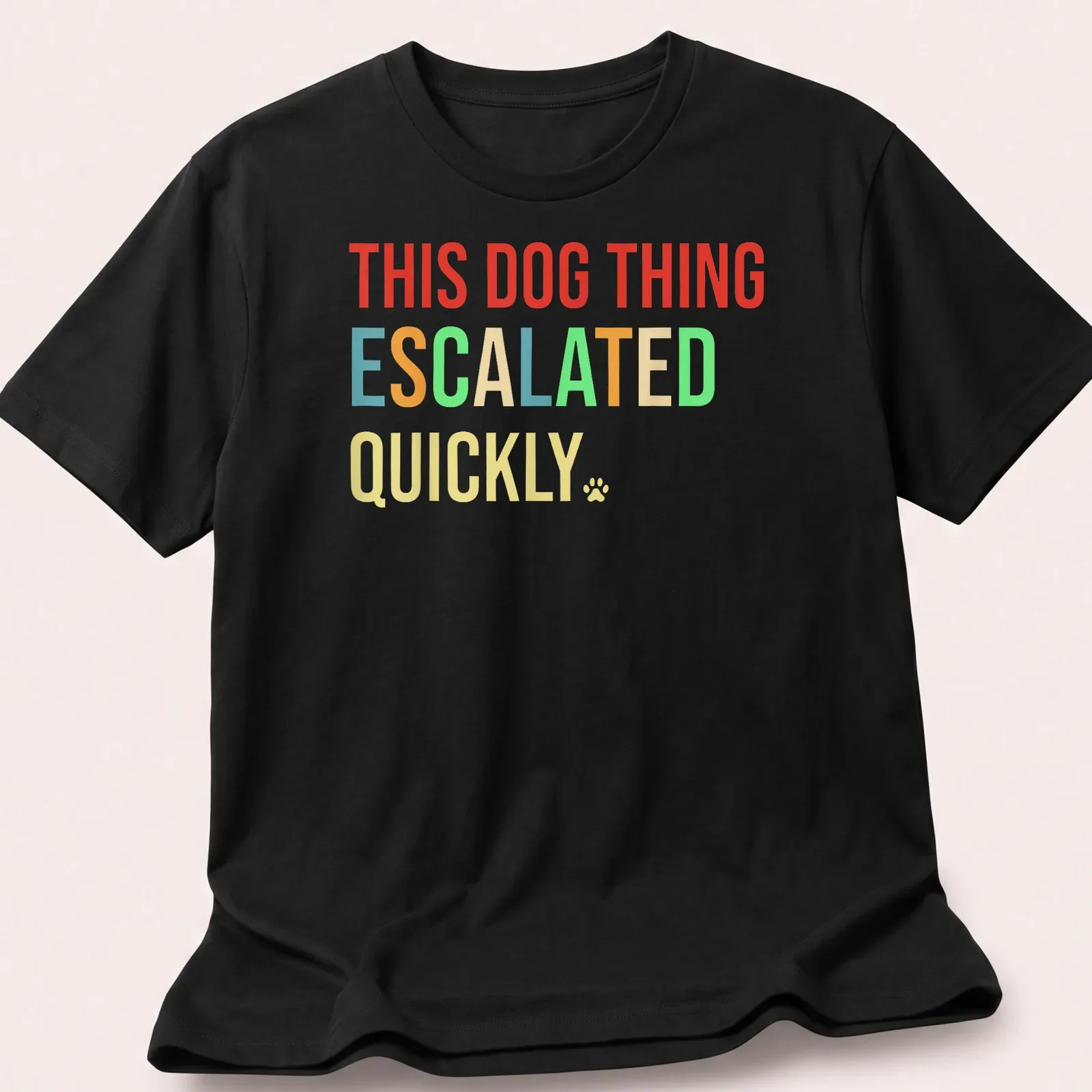 Bold colorful typography shirt featuring playful dog quote — printed on a unisex t-shirt