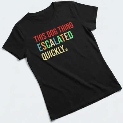 Bold colorful typography shirt featuring playful dog quote — printed on a women's shirt