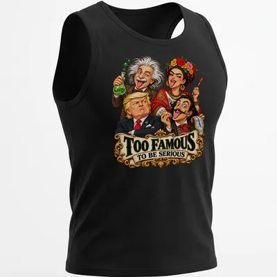 Colorful caricature of four famous personalities with text Too Famous To Be Serious — printed on a tank top