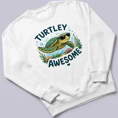 Colorful cartoon sea turtle wearing sunglasses with the text 'Turtley Awesome' above. — printed on a unisex sweatshirt