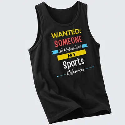 Fun t-shirt featuring the text 'WANTED: SOMEONE MY' in bold colors — printed on a tank top