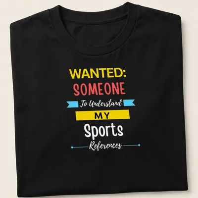 Fun t-shirt featuring the text 'WANTED: SOMEONE MY' in bold colors
