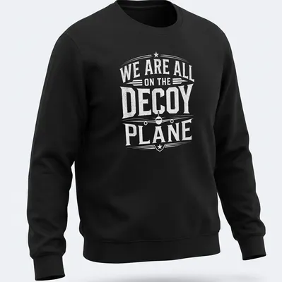 Vintage distressed t-shirt featuring humorous text about a decoy plane and aircraft illustration. — printed on a unisex sweatshirt