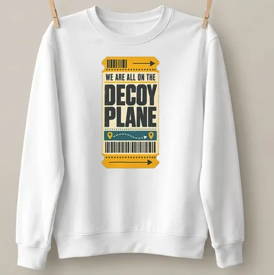 Vintage ticket style t-shirt with humorous quote about decoy planes — printed on a unisex sweatshirt