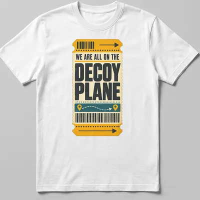 Vintage ticket style t-shirt with humorous quote about decoy planes