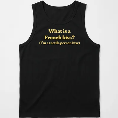 Text print reading What is a French kiss? I’m a tactile person btw in yellow and white — printed on a tank top